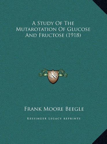 A Study Of The Mutarotation Of Glucose And Fructose (1918) : Buy Online at Best Price in KSA ...