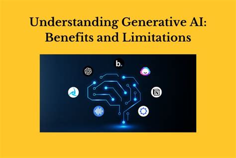 Understanding Generative AI: Benefits and Limitations