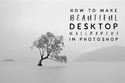 How To Make Beautiful Desktop Wallpapers In Photoshop