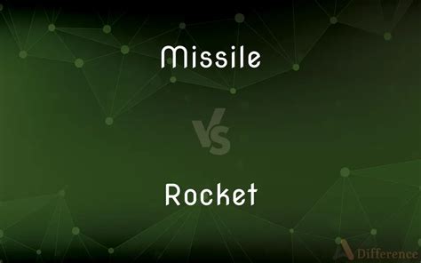 Missile vs. Rocket — What’s the Difference?