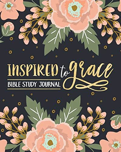 Inspired To Grace Bible Study Journal: Inspired To Grace: 9781640016828 ...