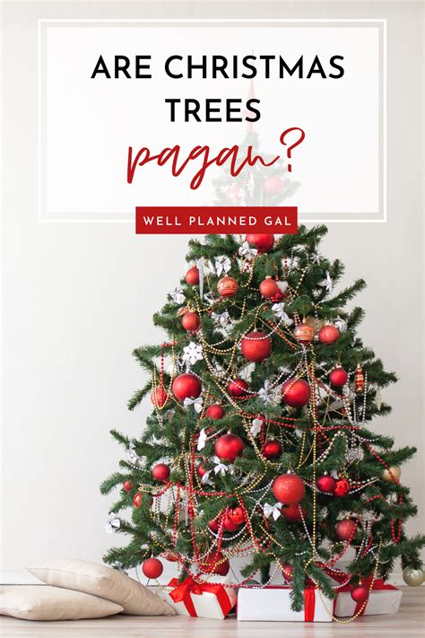 Are Christmas Trees Pagan? - Well Planned Gal | Pagan christmas, Christmas tree, Christmas tree ...