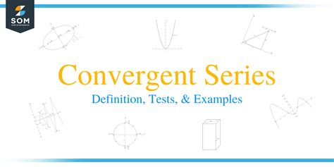 Convergent series - Definition, Tests, and Examples