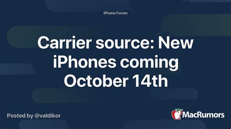 Carrier source: New iPhones coming October 14th | MacRumors Forums