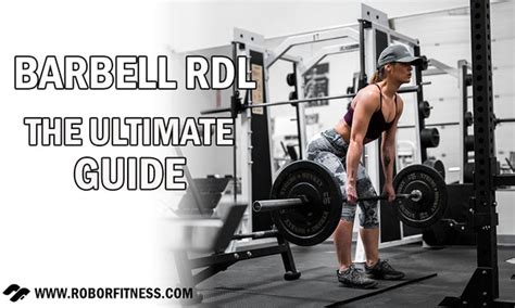 Barbell RDL: The Ultimate Guide - Robor Fitness