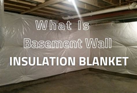 Maximizing Home Comfort with a Basement Wall Insulation Blanket ...