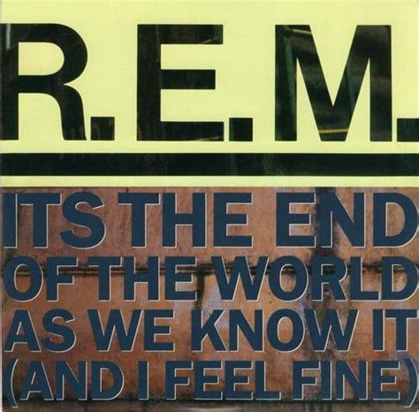 R.E.M. – It's the End of the World as We Know It (And I Feel Fine ...