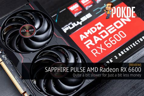 SAPPHIRE PULSE AMD Radeon RX 6600 Review — Quite A Bit Slower For Just A Bit Less Money – Pokde.Net