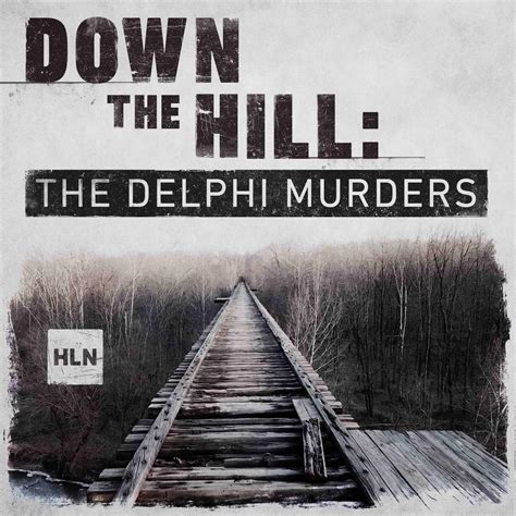 Down The Hill: The Delphi Murders (podcast) - HLN | Listen Notes