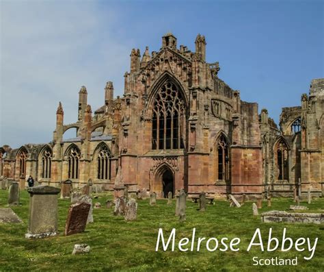 Discover Melrose Abbey Scotland - Video, Photos, Practical Info