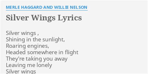 "SILVER WINGS" LYRICS by MERLE HAGGARD AND WILLIE NELSON: Silver wings , Shining...