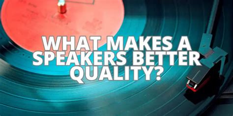 What makes a speaker better quality? - All For Turntables