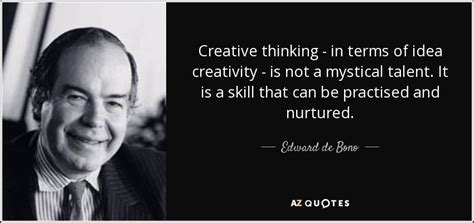 Edward de Bono quote: Creative thinking - in terms of idea creativity ...