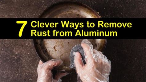 7 Clever Ways to Remove Rust from Aluminum