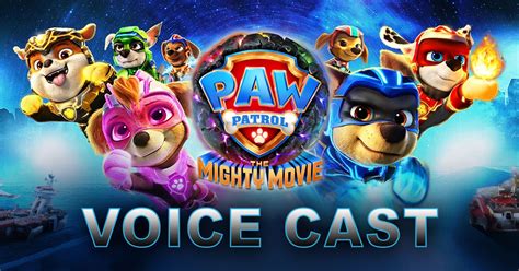 PAW Patrol: The Mighty Movie Voice Actors List - Mighty Pups, Etc