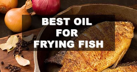 Choose The Best Oil for Frying Fish | Don't Make This Mistake ...