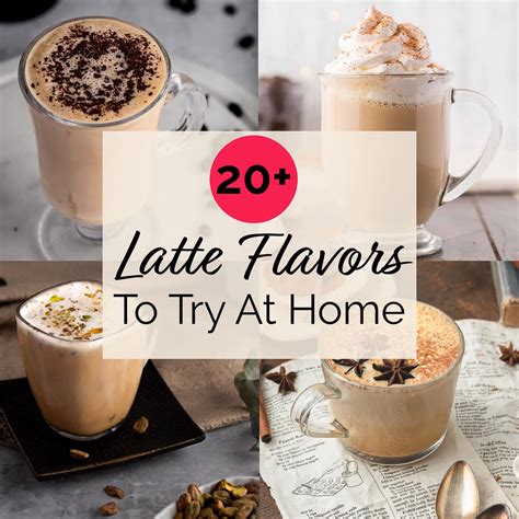 20+ Best Latte Flavors: Unique Types of Lattes to Try at Home