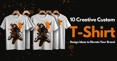 10 Creative Custom T-Shirt Design Ideas to Elevate Your Brand