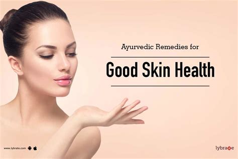 Ayurvedic Remedies for Good Skin Health - By Dr. Prof Sudhakara Rao ...