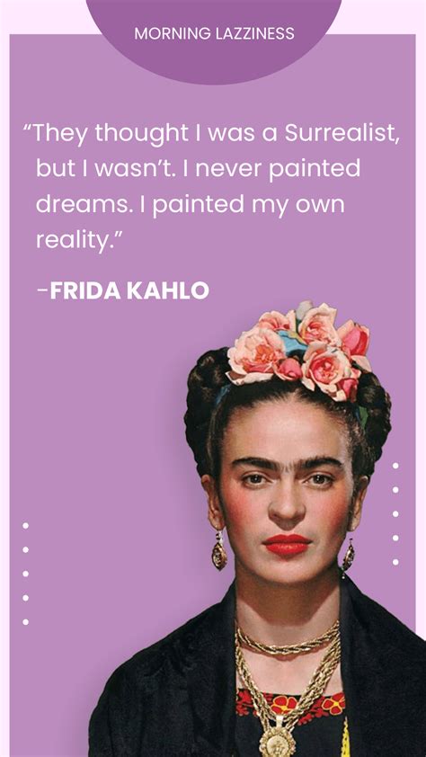 60 Frida Kahlo Quotes On Feminism, Love and Inspiration - Morning Lazziness