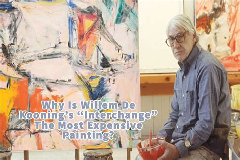 Why Is Willem De Kooning's "Interchange" The Most Expensive Painting ...