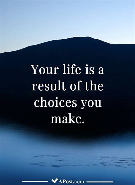 Your life is a result of the choices you make #quotes #inspirational#motivational #inspiration # ...