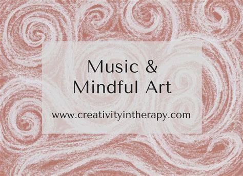 Music and Mindful Art (Creativity in Therapy) - art therapy directive making art that responds ...