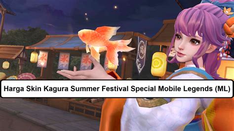 Harga Skin Kagura Summer Festival Special Mobile Legends (ML) – Esportsku