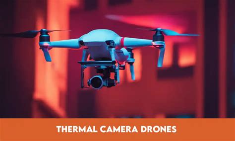 15 Best Thermal Camera Drones, Unveiling the Ultimate Aerial Eye