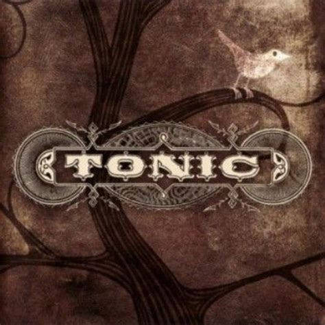 Tonic - Tonic Lyrics and Tracklist | Genius