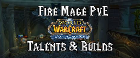 Fire Mage PvE Talents & Builds - (WotLK) Wrath of the Lich King Classic ...