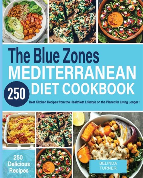 The Blue Zones Mediterranean Diet Cookbook: 250+ Best Kitchen Recipes From the Healthiest ...