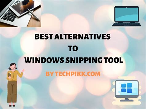 5 Best Alternatives to Windows Snipping Tool | TECHPIKK