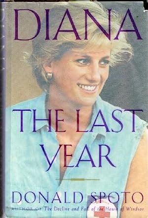 Diana The Last Year by Spoto, Donald: Fine Hard Cover (1997) First Edition Thus. 1. | Round ...
