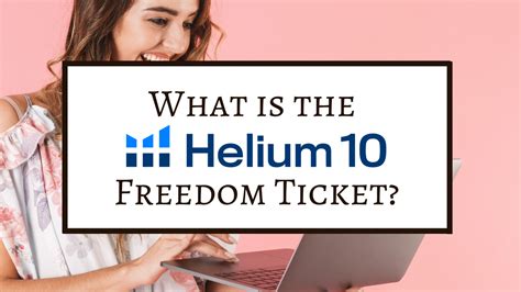 What is the Helium 10 Freedom Ticket? - Funding Her Freedom