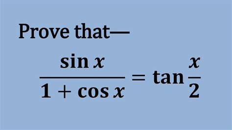 prove sinx/(1+cosx)=tan(x/2) - YouTube