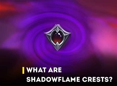 Shadowflame Crests In WoW Dragonflight: How To Get And Use - Epiccarry