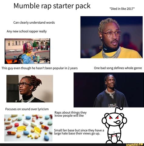 Mumble rap starter pack Can clearly understand words Any new school rapper really This guy even ...