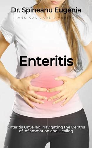 Enteritis Unveiled: Navigating the Depths of Inflammation and Healing ...