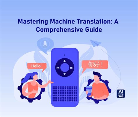 Mastering Machine Translation: A Comprehensive Guide