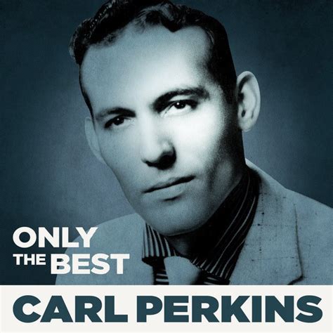 Only The Best - Album by Carl Perkins | Spotify