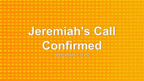 Jeremiah's Call Confirmed Sermon by Sermon Research Assistant, Jeremiah 1:11-19 - SermonCentral.com