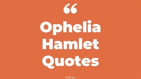 121 Provocative Ophelia Hamlet Quotes (shakespeare hamlet ophelia, act 2 hamlet ophelia, hamlet ...