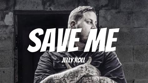 Jelly Roll - Save Me (Lyrics) I'm a lost cause, baby don't waste your ...