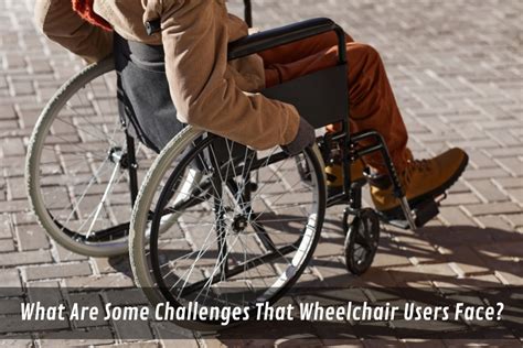 What Are Some Challenges That Wheelchair Users Face?