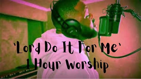 Zacardi Cortez | 'Lord Do It For Me' 1 Hour Worship | Godwithin Inspirations - YouTube