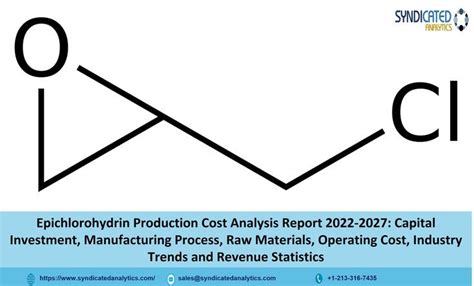 Epichlorohydrin Production Cost Analysis Report 2022-2027: Capital Investment, Manufacturing ...