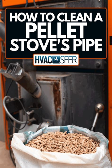 How To Clean A Pellet Stove's Pipe - HVACseer.com