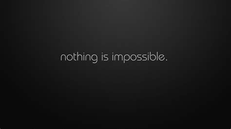 Nothing Is Impossible Wallpapers - Top Free Nothing Is Impossible ...