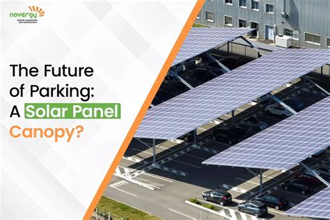 Discover the Benefits of Solar Canopies for Parking Lots - Novergy